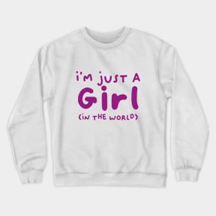 I'm just a girl (in the world) Crewneck Sweatshirt